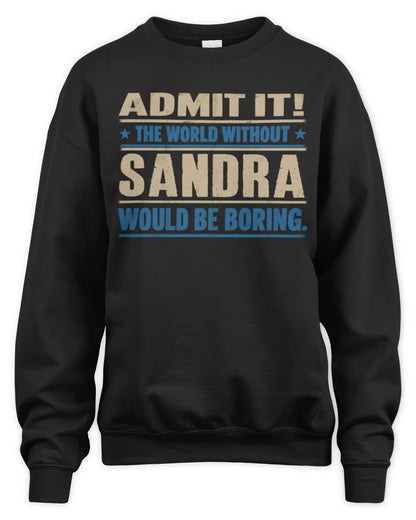 SANDRA TP68-K2-968 – Personalized Funny Quote Apparel “The World Without NAME Would Be Boring” - Unisex Sweatshirt - Black