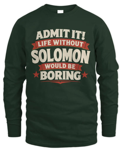 SOLOMON P4 KT003 Personalized Funny Quote Apparel “Life Without NAME Would Be Boring” - Men's Long Sleeved T-Shirt - Forest Green