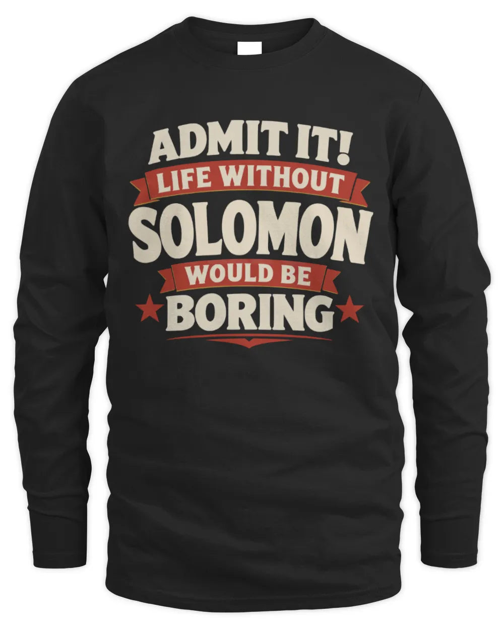 SOLOMON P4 KT003 Personalized Funny Quote Apparel “Life Without NAME Would Be Boring” - Men's Long Sleeved T-Shirt - Black