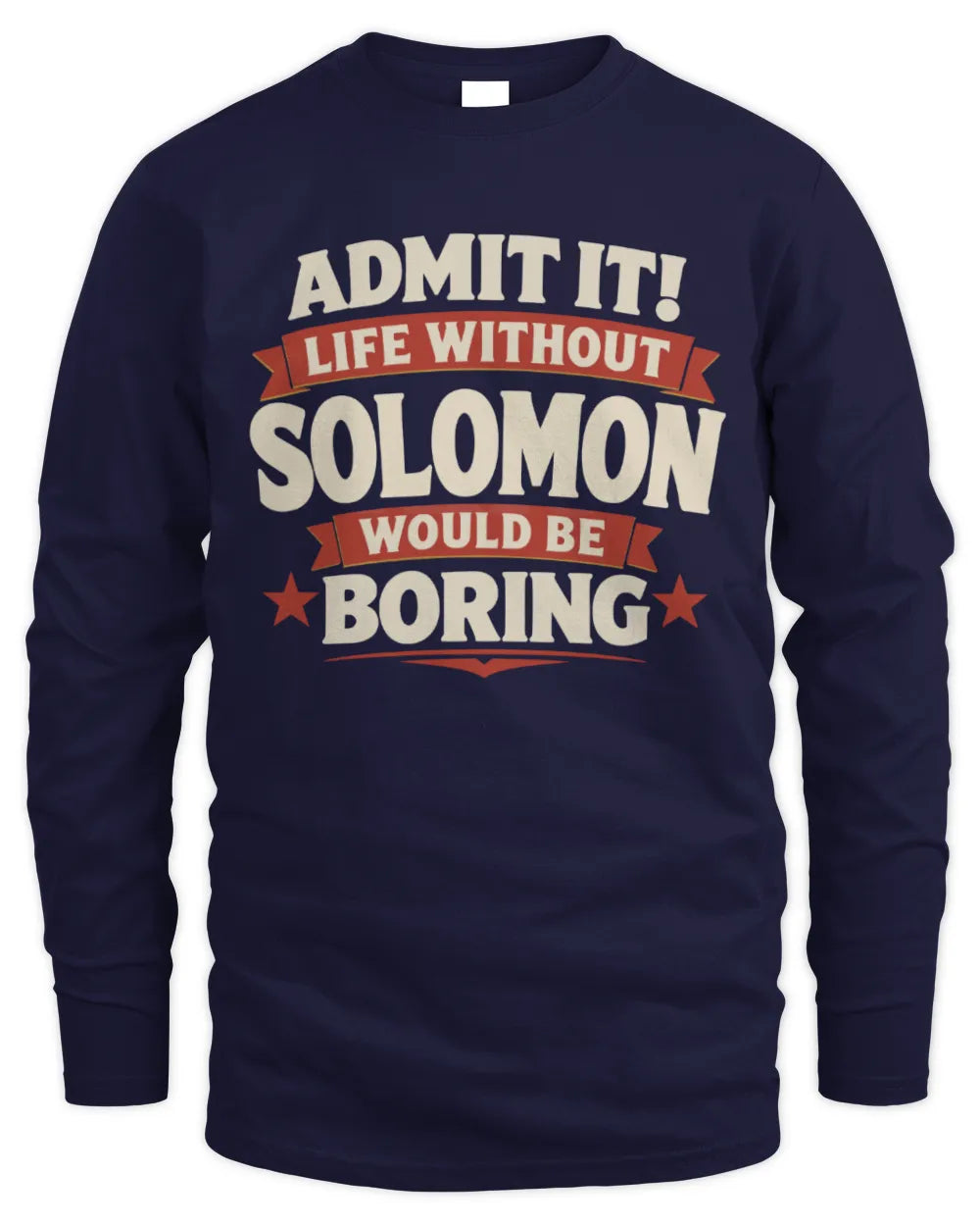 SOLOMON P4 KT003 Personalized Funny Quote Apparel “Life Without NAME Would Be Boring” - Men's Long Sleeved T-Shirt - Navy