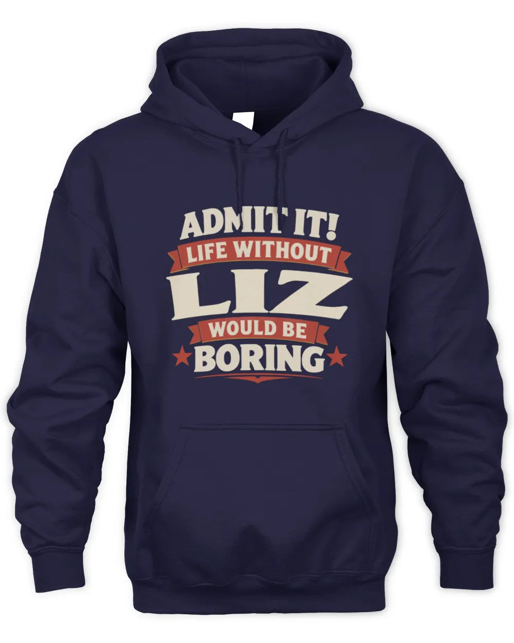 LIZ P4 KT003 Personalized Funny Quote Apparel “Life Without NAME Would Be Boring” - Unisex Hoodie - Navy