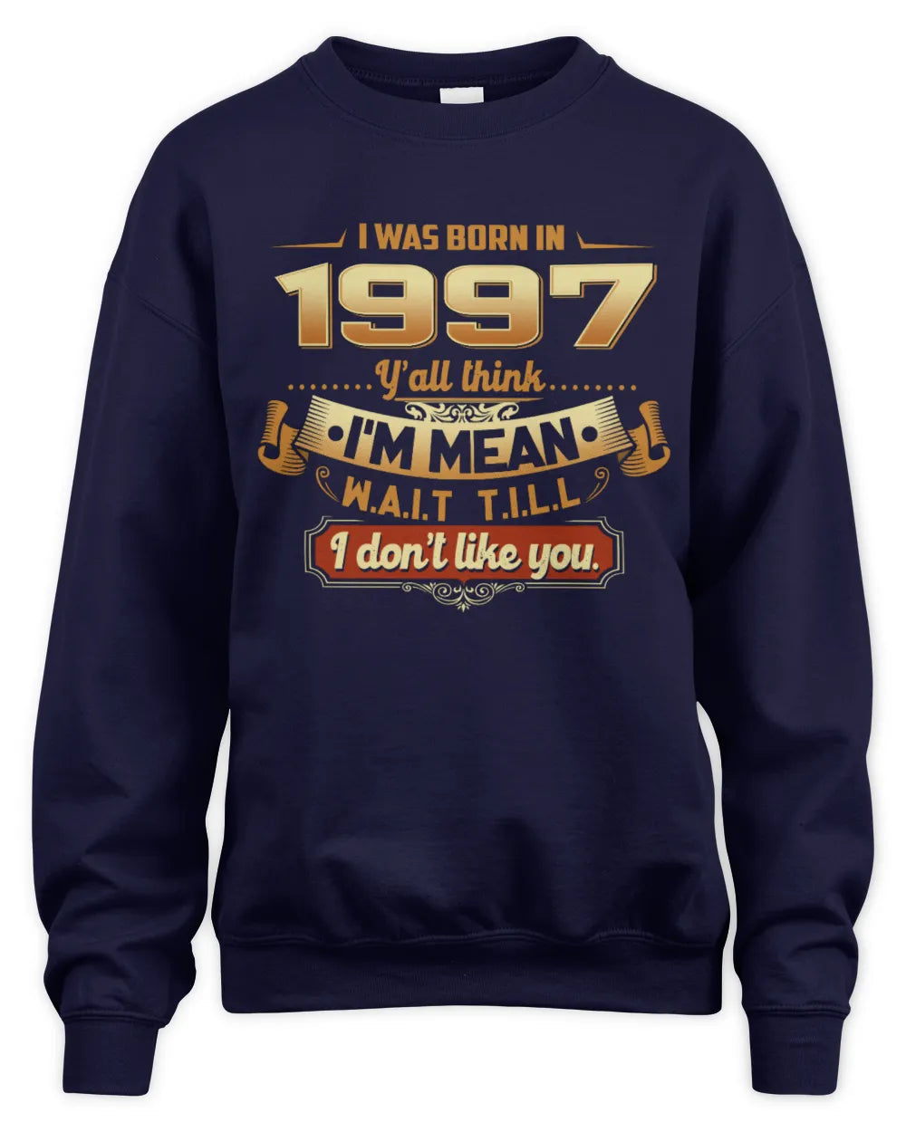 1997 HH89-K2 – Funny Birth Year Attitude Quote T-Shirt - Unisex Sweatshirt - Navy