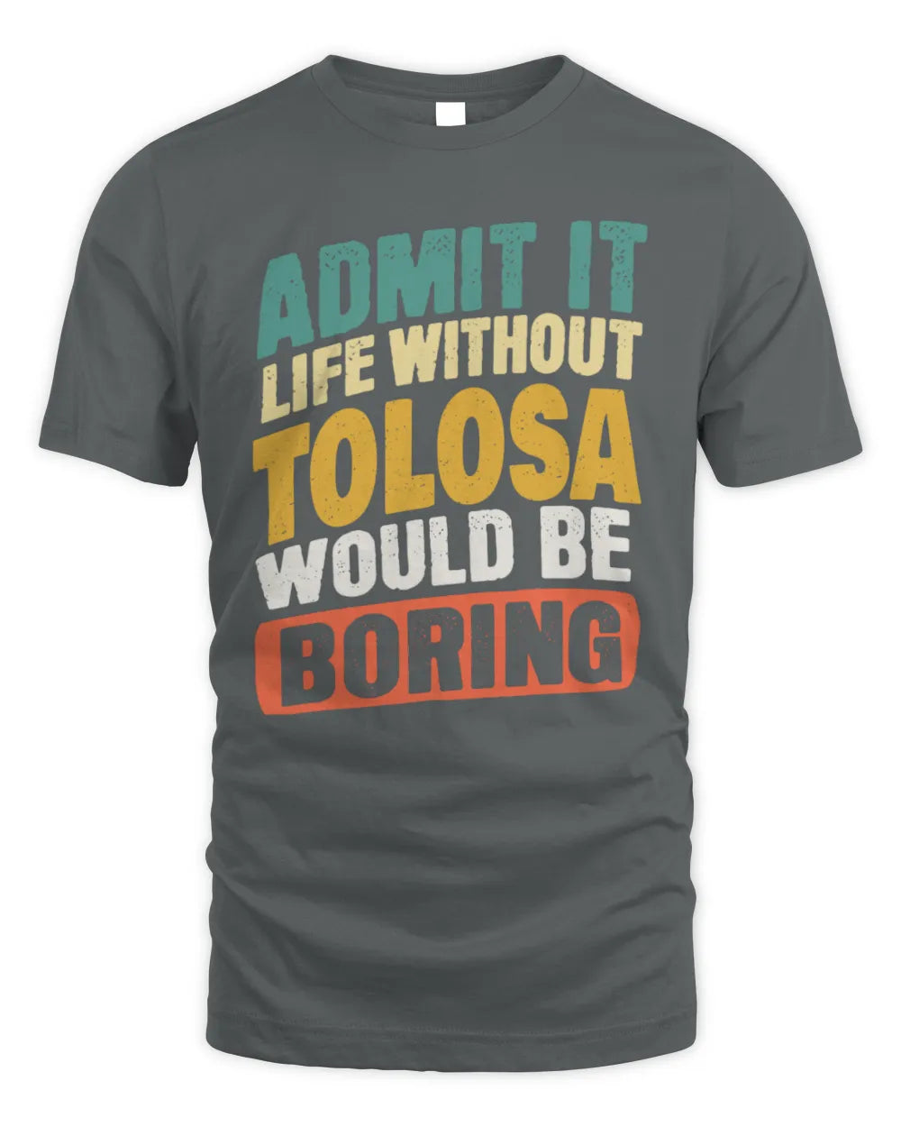 TOLOSA TP88-K4-229
Personalized Funny Quote Apparel “Life Without NAME Would Be Boring” - Unisex Standard T-Shirt - Charcoal