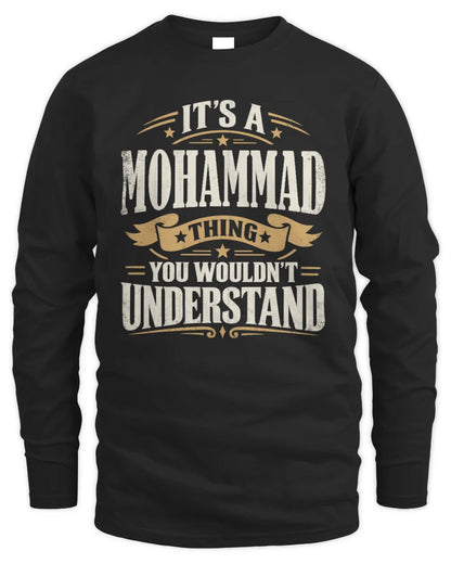 MOHAMMAD P08 TH51 - Personalized “It’s a/an [NAME] Thing – You Wouldn’t Understand” Shirt - Men's Long Sleeved T-Shirt - Black