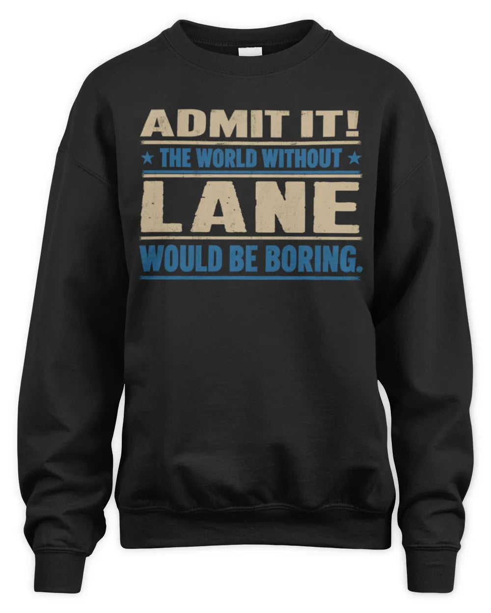 LANE TP68-K2-968 – Personalized Funny Quote Apparel “The World Without NAME Would Be Boring” - Unisex Sweatshirt - Black