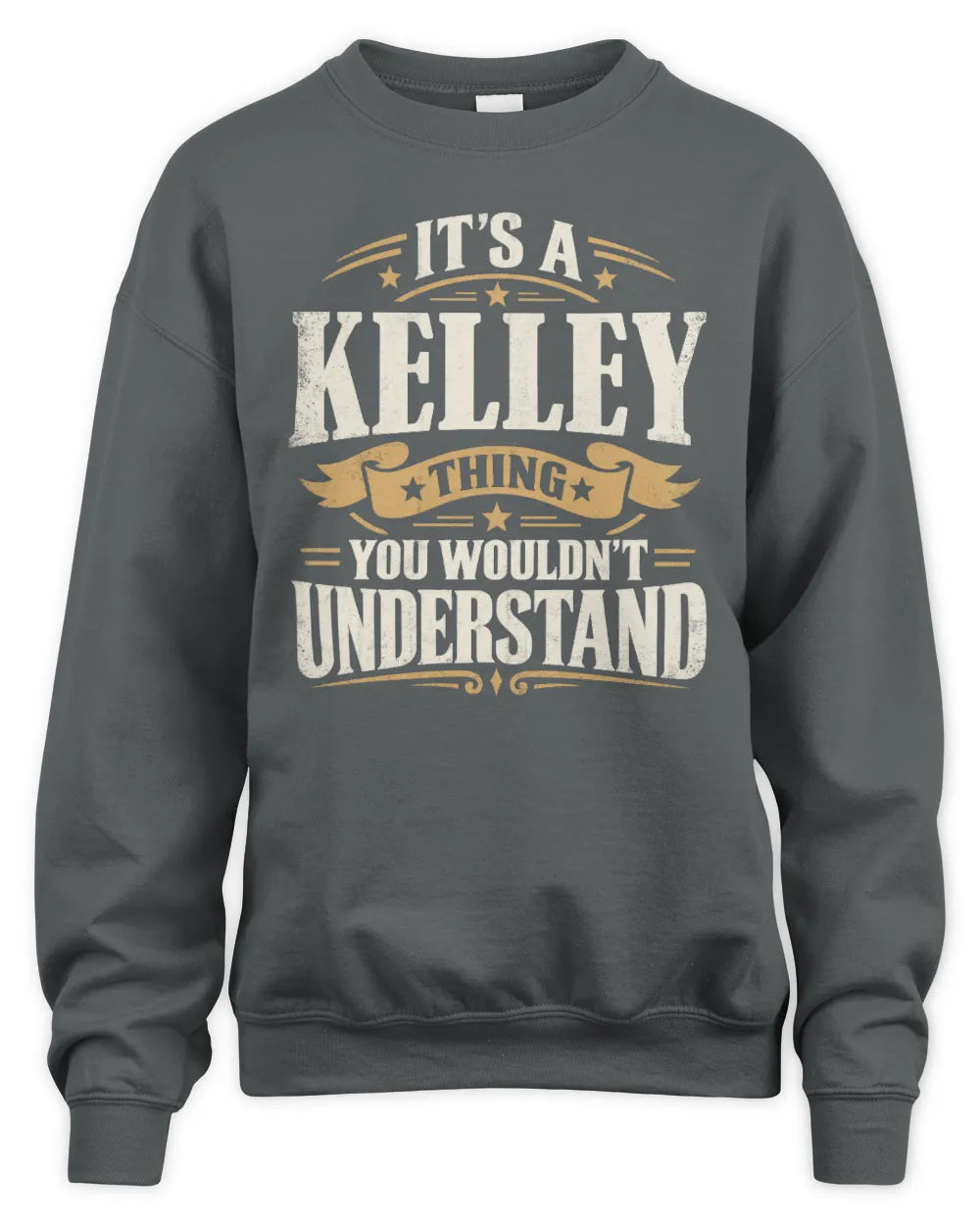 KELLEY P08 TH51 - Personalized “It’s a/an [NAME] Thing – You Wouldn’t Understand” Shirt - Unisex Sweatshirt - Charcoal