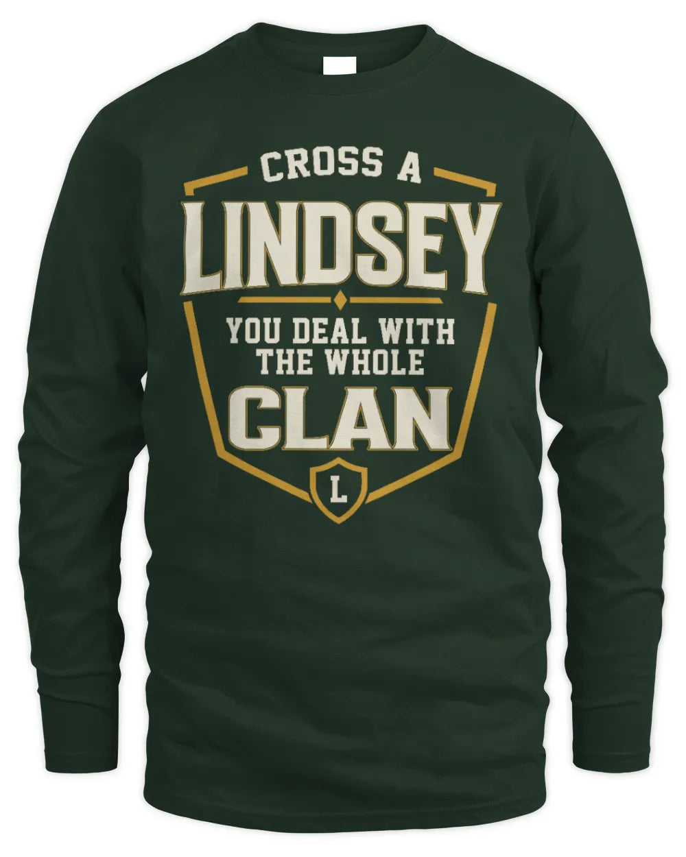 LINDSEY NT1-K008 Cross A/An NAME, You Deal With the Whole Clan | Personalized Vintage T-Shirt - Men's Long Sleeved T-Shirt - Forest Green