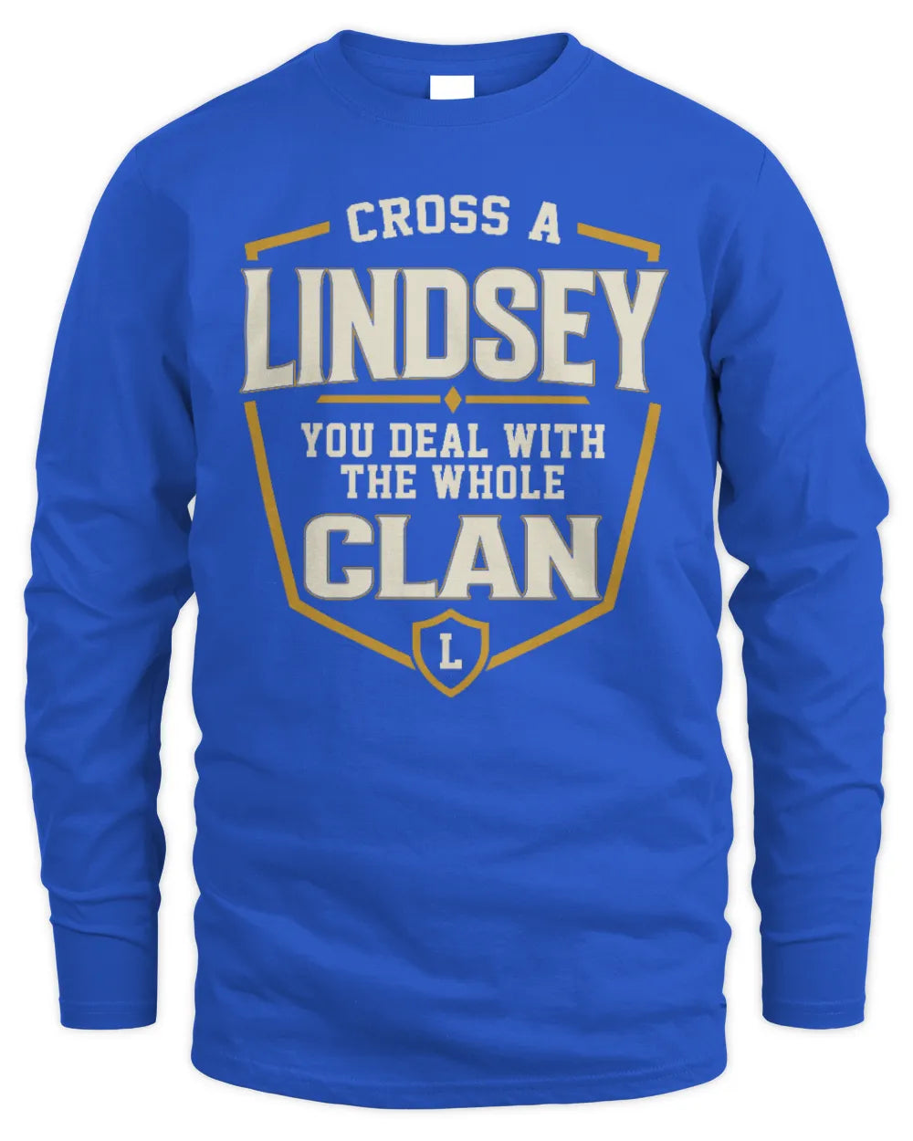 LINDSEY NT1-K008 Cross A/An NAME, You Deal With the Whole Clan | Personalized Vintage T-Shirt - Men's Long Sleeved T-Shirt - Royal