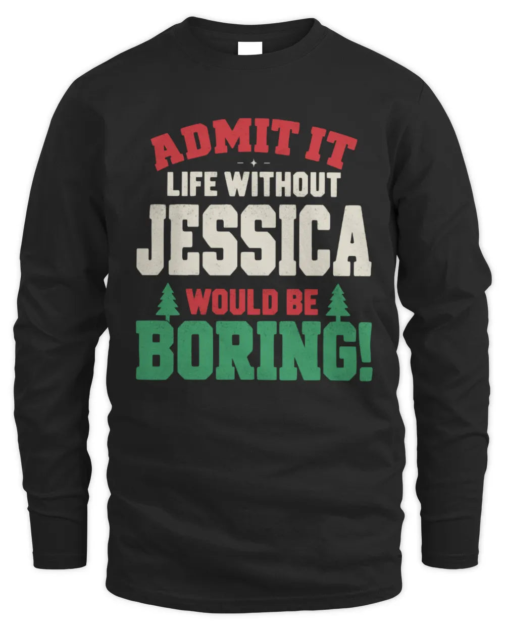 JESSICA P5 TH08 Christmas T-Shirt – “Life Without NAME Would Be Boring” - Men's Long Sleeved T-Shirt - Black
