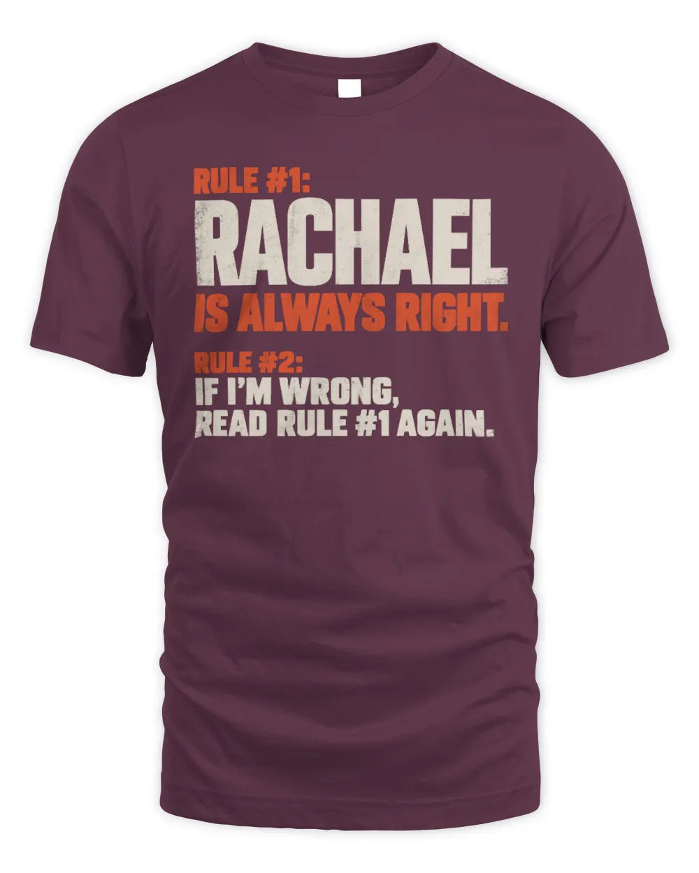 RACHAEL NP1-H006 
Always Right Personalized Name T-Shirt – Funny Custom Name Shirt - Unisex Standard T-Shirt - Maroon