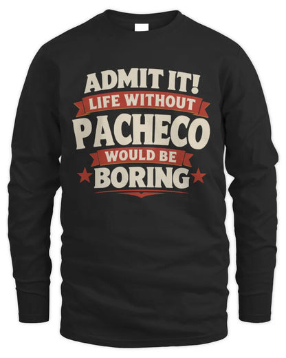 PACHECO P4 KT003 Personalized Funny Quote Apparel “Life Without NAME Would Be Boring” - Men's Long Sleeved T-Shirt - Black