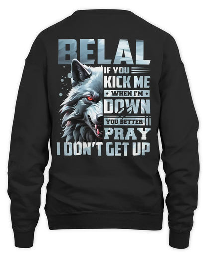 BELAL AP62-K4-666 - Personalized Fierce Wolf Quote Apparel “If You Kick Me When I’m Down, You Better Pray I Don’t Get Up” - Unisex Sweatshirt - Black