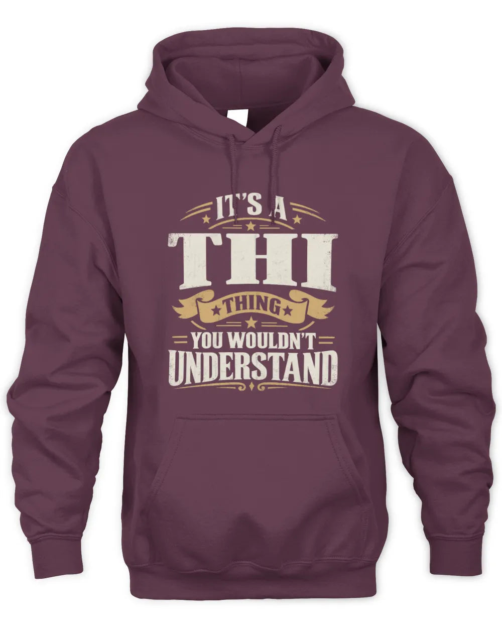 THI P08 TH51 - Personalized “It’s a/an [NAME] Thing – You Wouldn’t Understand” Shirt - Unisex Hoodie - Maroon
