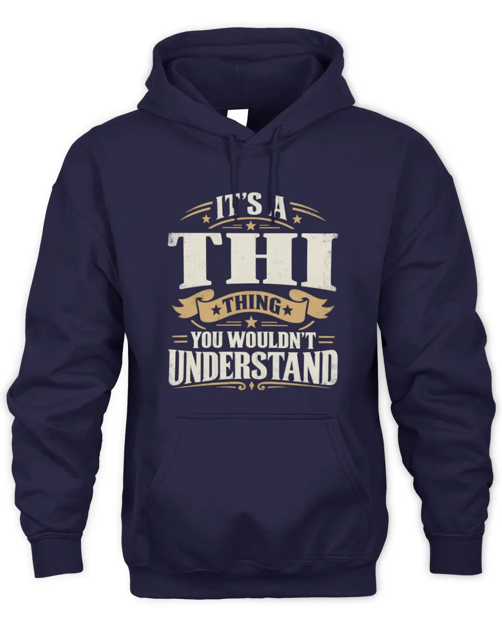 THI P08 TH51 - Personalized “It’s a/an [NAME] Thing – You Wouldn’t Understand” Shirt - Unisex Hoodie - Navy