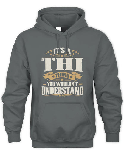 THI P08 TH51 - Personalized “It’s a/an [NAME] Thing – You Wouldn’t Understand” Shirt - Unisex Hoodie - Charcoal