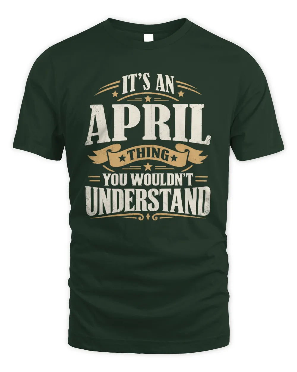 APRIL P08 TH51 - Personalized “It’s a/an [NAME] Thing – You Wouldn’t Understand” Shirt - Unisex Standard T-Shirt - Forest Green