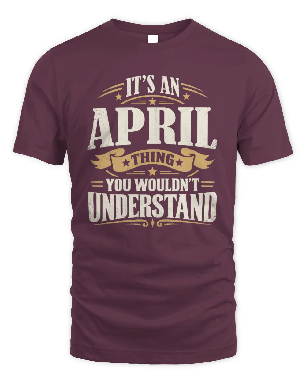 APRIL P08 TH51 - Personalized “It’s a/an [NAME] Thing – You Wouldn’t Understand” Shirt - Unisex Standard T-Shirt - Maroon