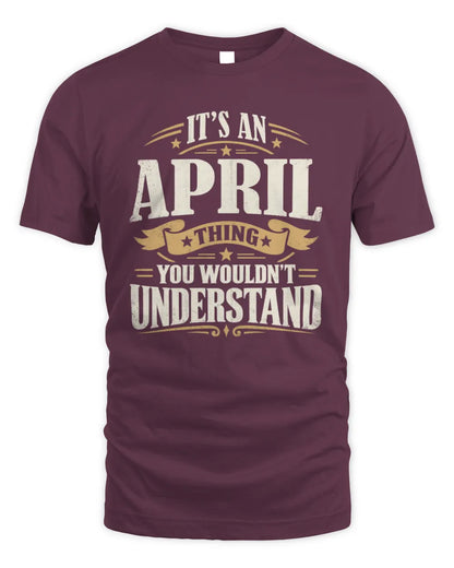 APRIL P08 TH51 - Personalized “It’s a/an [NAME] Thing – You Wouldn’t Understand” Shirt - Unisex Standard T-Shirt - Maroon