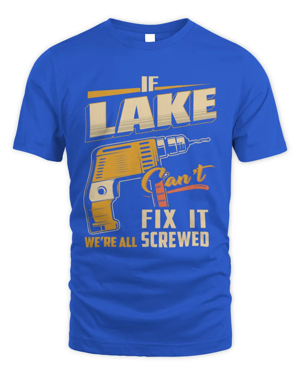 LAKE TP22-K4-228 - Personalized Handyman T-Shirt “If AARON Can’t Fix It, We’re All Screwed” - Unisex Standard T-Shirt - Royal