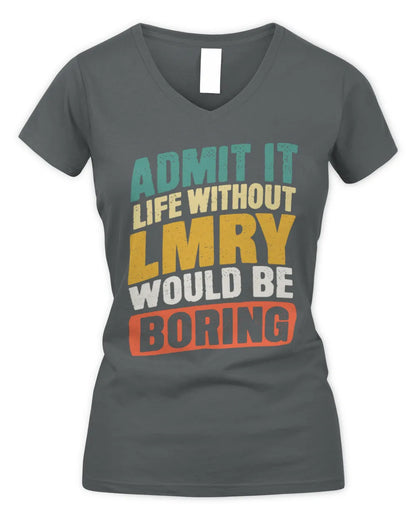 LMRY TP88-K4-229
Personalized Funny Quote Apparel “Life Without NAME Would Be Boring” - Women's V-Neck T-Shirt - Charcoal