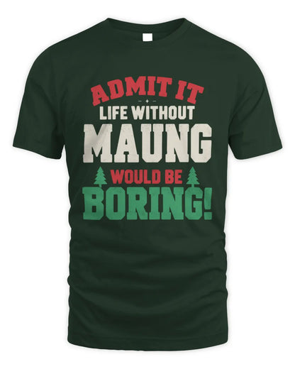 MAUNG P5 TH08 Christmas T-Shirt – “Life Without NAME Would Be Boring” - Unisex Standard T-Shirt - Forest Green