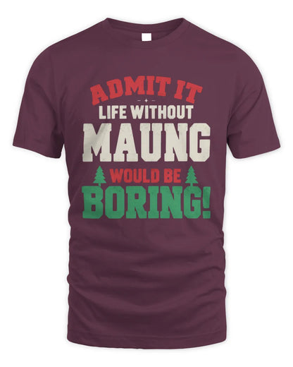 MAUNG P5 TH08 Christmas T-Shirt – “Life Without NAME Would Be Boring” - Unisex Standard T-Shirt - Maroon