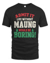 MAUNG P5 TH08 Christmas T-Shirt – “Life Without NAME Would Be Boring”