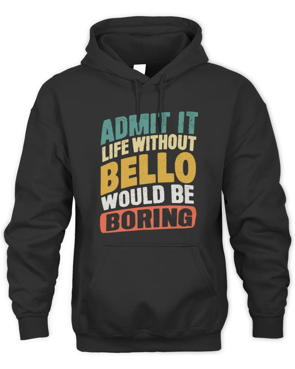 BELLO TP88-K4-229
Personalized Funny Quote Apparel “Life Without NAME Would Be Boring” - Unisex Hoodie - Black
