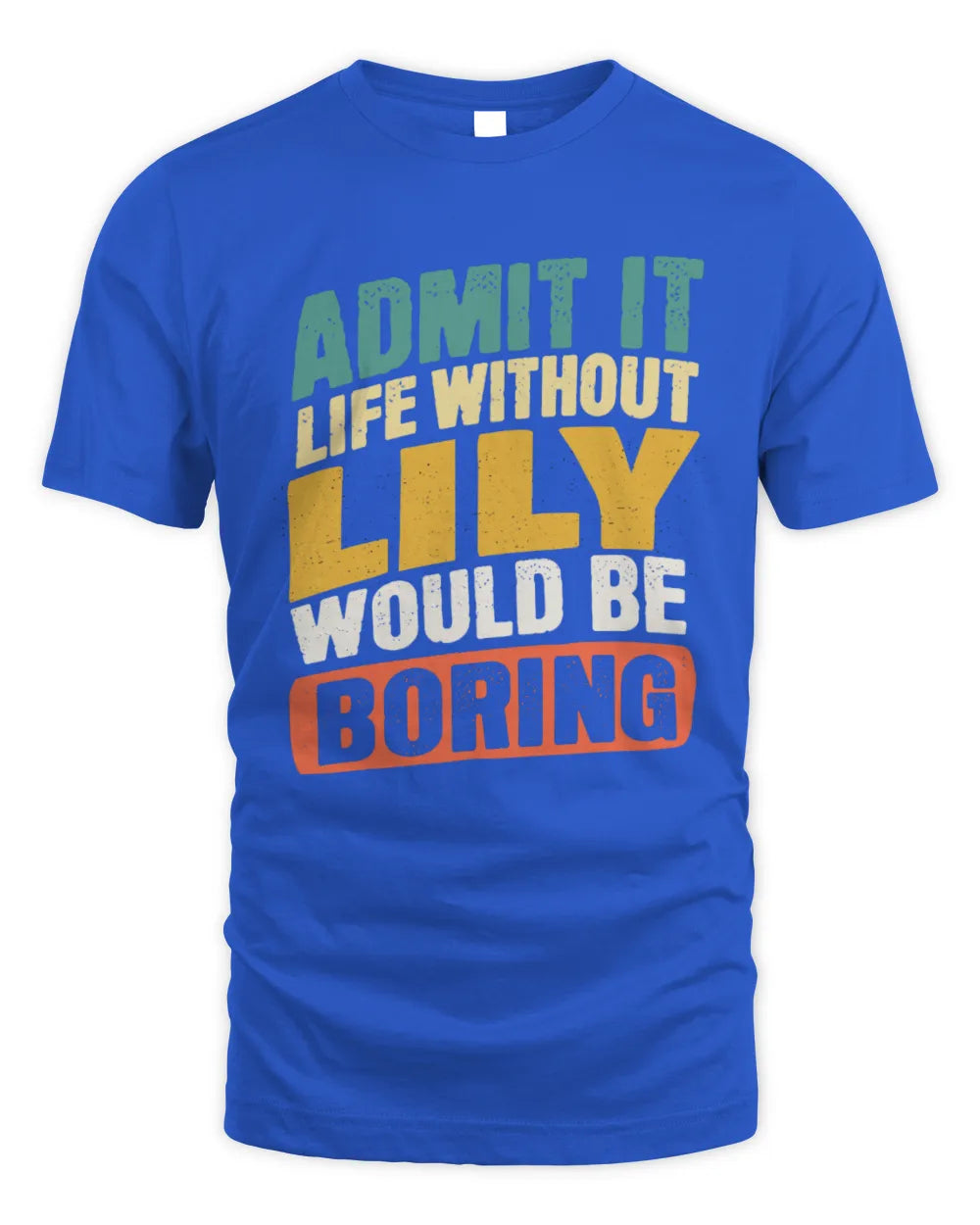 LILY TP88-K4-229
Personalized Funny Quote Apparel “Life Without NAME Would Be Boring” - Unisex Standard T-Shirt - Royal
