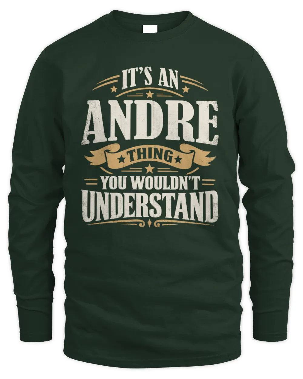 ANDRE P08 TH51 - Personalized “It’s a/an [NAME] Thing – You Wouldn’t Understand” Shirt - Men's Long Sleeved T-Shirt - Forest Green