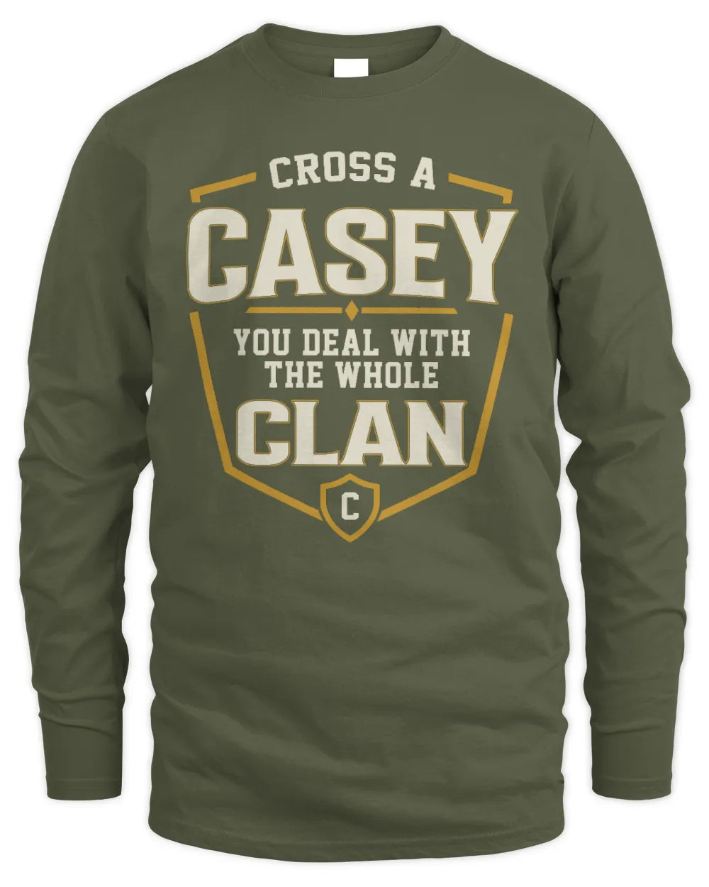 CASEY NT1-K008 Cross A/An NAME, You Deal With the Whole Clan | Personalized Vintage T-Shirt - Men's Long Sleeved T-Shirt - Military Green