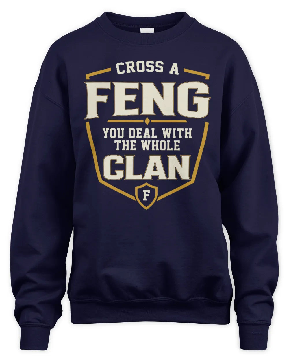 FENG NT1-K008 Cross A/An NAME, You Deal With the Whole Clan | Personalized Vintage T-Shirt - Unisex Sweatshirt - Navy