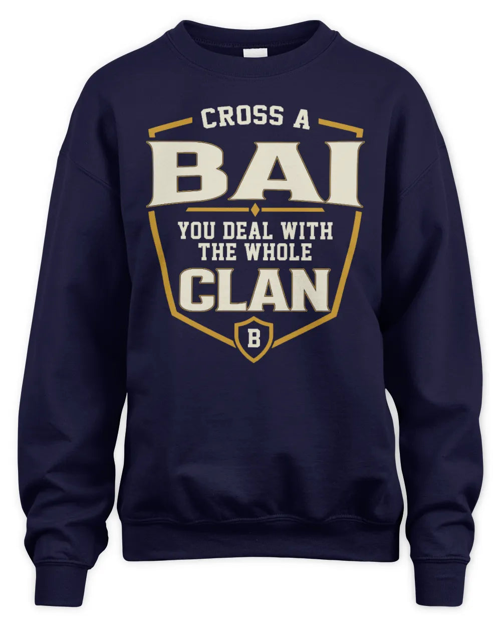 BAI NT1-K008 Cross A/An NAME, You Deal With the Whole Clan | Personalized Vintage T-Shirt - Unisex Sweatshirt - Navy