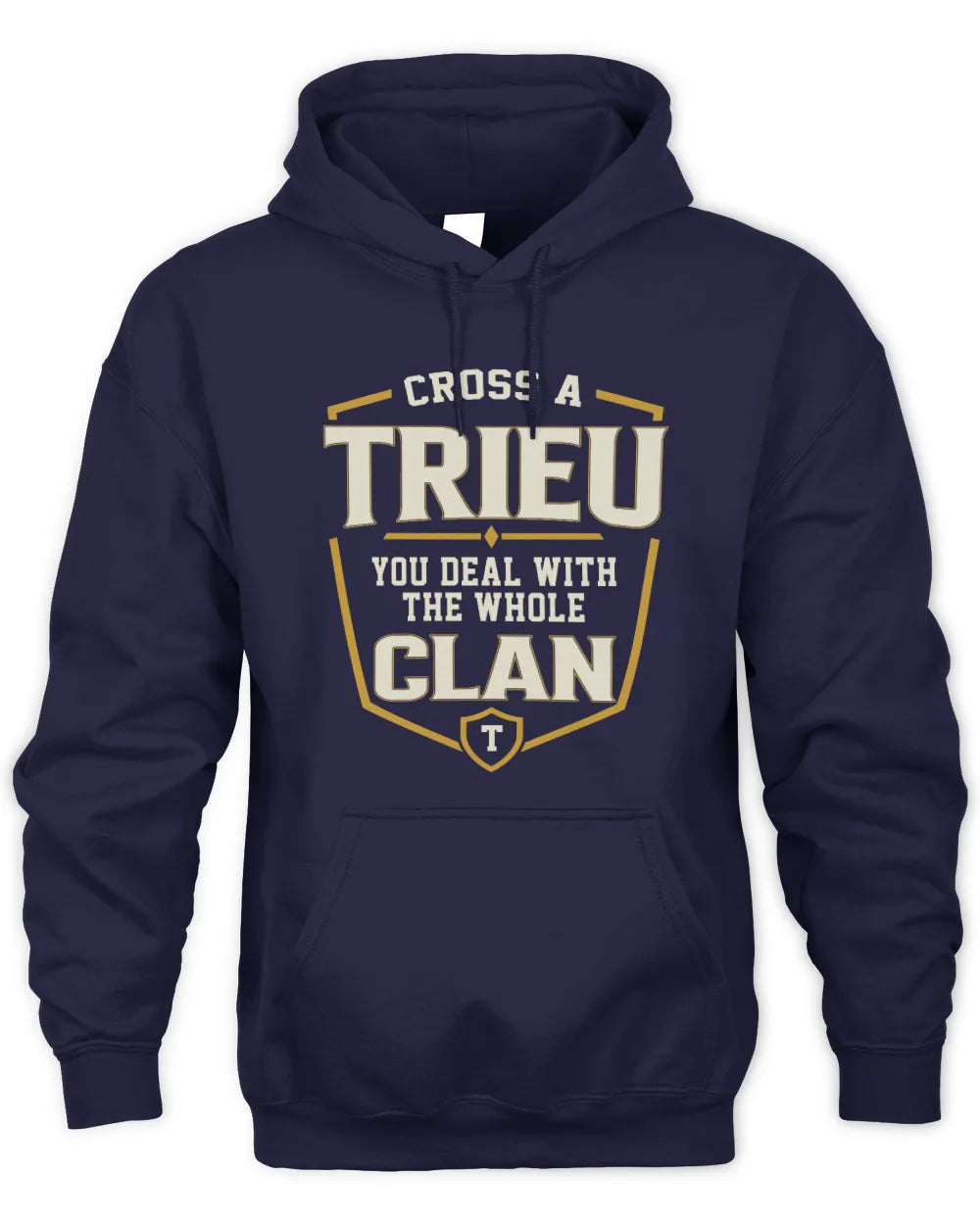 TRIEU NT1-K008 Cross A/An NAME, You Deal With the Whole Clan | Personalized Vintage T-Shirt - Unisex Hoodie - Navy