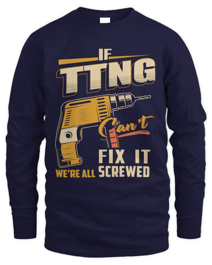 TTNG TP22-K4-228 - Personalized Handyman T-Shirt “If AARON Can’t Fix It, We’re All Screwed” - Men's Long Sleeved T-Shirt - Navy