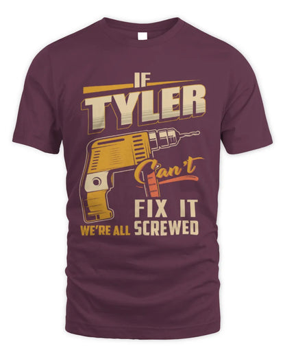 TYLER TP22-K4-228 - Personalized Handyman T-Shirt “If AARON Can’t Fix It, We’re All Screwed” - Unisex Standard T-Shirt - Maroon