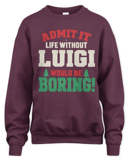 LUIGI P5 TH08 Christmas T-Shirt – “Life Without NAME Would Be Boring” - Unisex Sweatshirt - Maroon