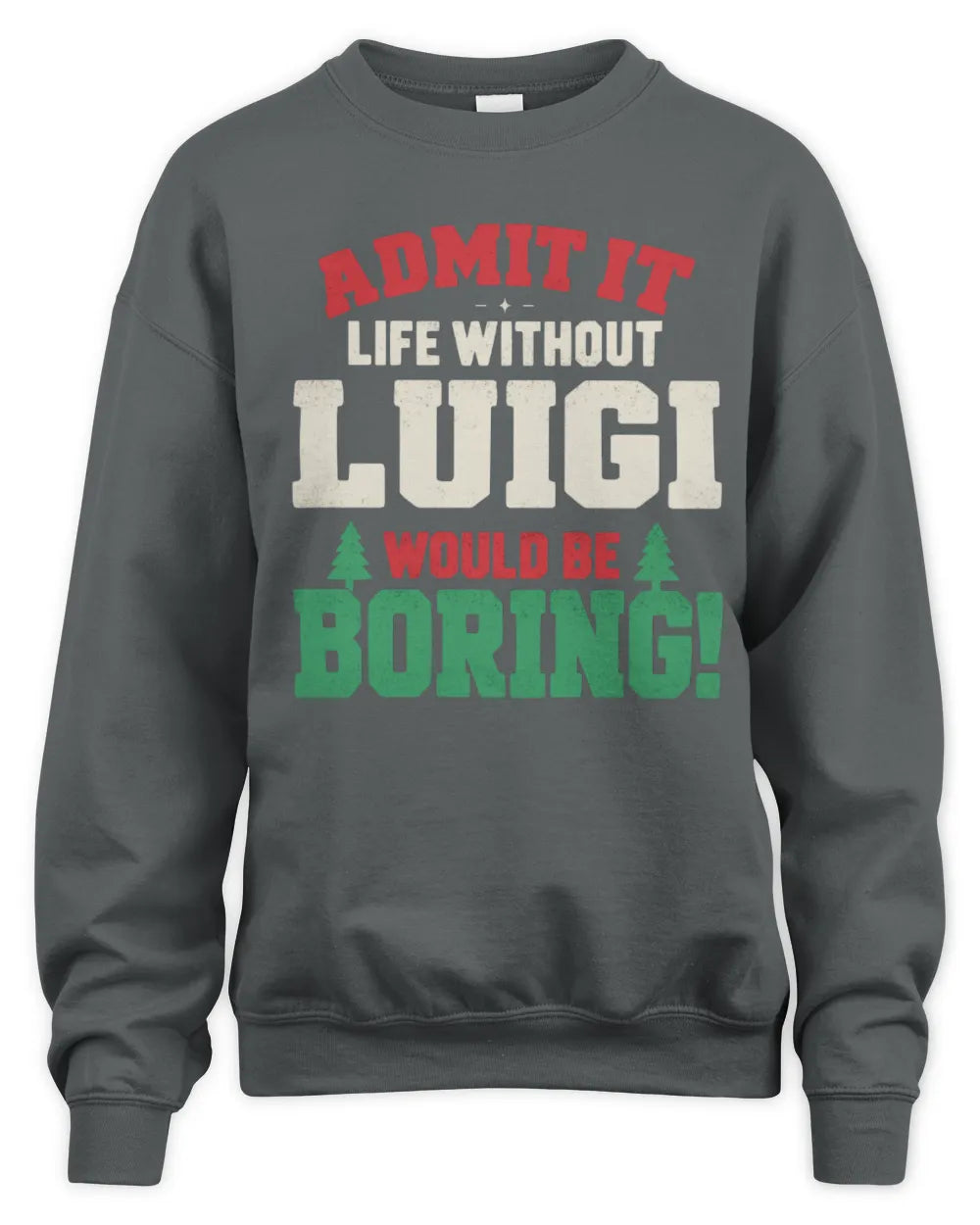 LUIGI P5 TH08 Christmas T-Shirt – “Life Without NAME Would Be Boring” - Unisex Sweatshirt - Charcoal