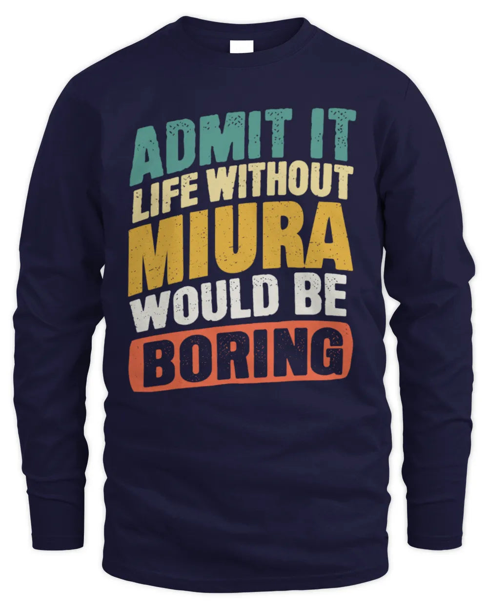 MIURA TP88-K4-229
Personalized Funny Quote Apparel “Life Without NAME Would Be Boring” - Men's Long Sleeved T-Shirt - Navy