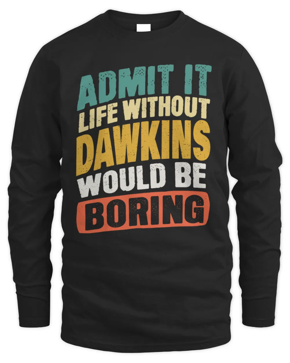 DAWKINS TP88-K4-229
Personalized Funny Quote Apparel “Life Without NAME Would Be Boring” - Men's Long Sleeved T-Shirt - Black