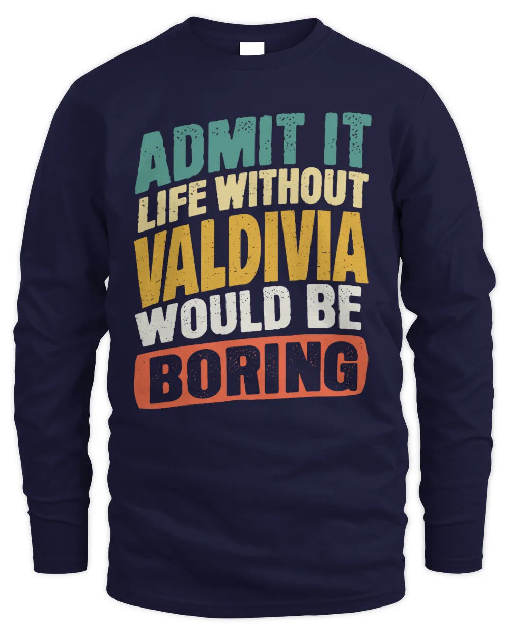 VALDIVIA TP88-K4-229
Personalized Funny Quote Apparel “Life Without NAME Would Be Boring” - Men's Long Sleeved T-Shirt - Navy
