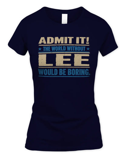 LEE TP68-K2-968 – Personalized Funny Quote Apparel “The World Without NAME Would Be Boring” - Women's Standard T-Shirt - Navy