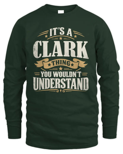 CLARK P08 TH51 - Personalized “It’s a/an [NAME] Thing – You Wouldn’t Understand” Shirt - Men's Long Sleeved T-Shirt - Forest Green