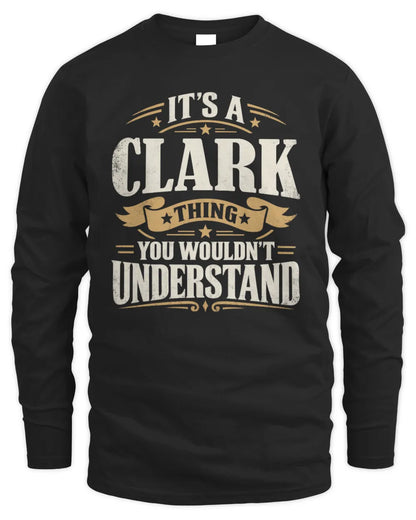 CLARK P08 TH51 - Personalized “It’s a/an [NAME] Thing – You Wouldn’t Understand” Shirt - Men's Long Sleeved T-Shirt - Black