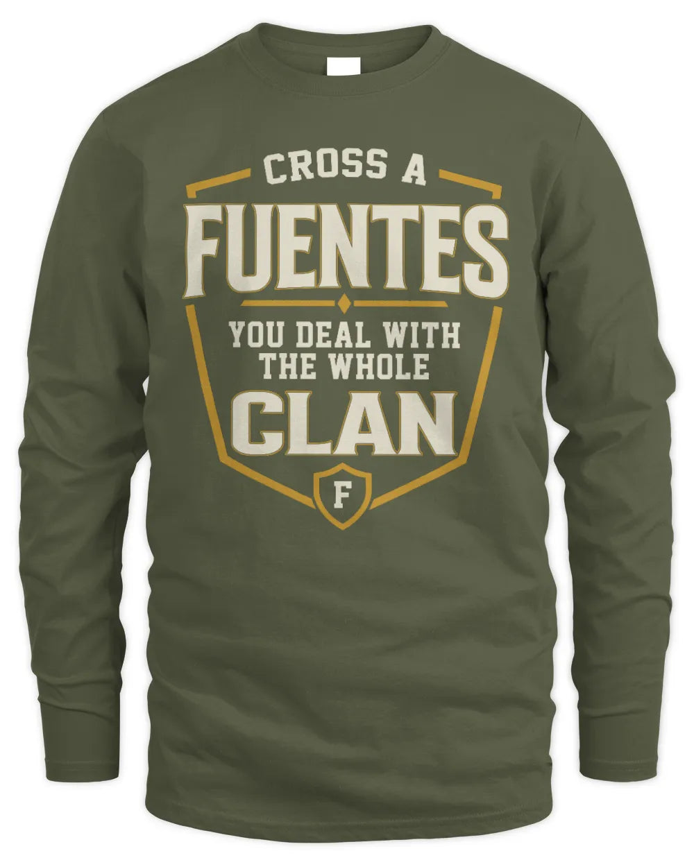 FUENTES NT1-K008 Cross A/An NAME, You Deal With the Whole Clan | Personalized Vintage T-Shirt - Men's Long Sleeved T-Shirt - Military Green