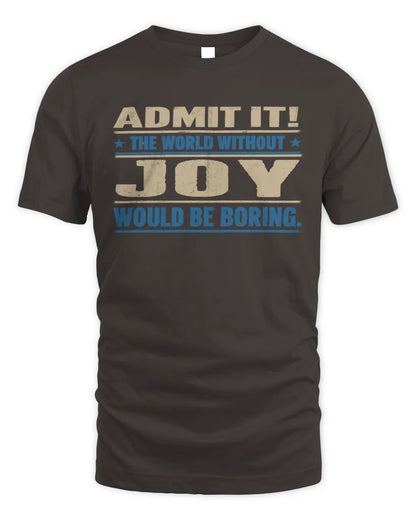 JOY TP68-K2-968 – Personalized Funny Quote Apparel “The World Without NAME Would Be Boring” - Unisex Standard T-Shirt - Dark Chocolate