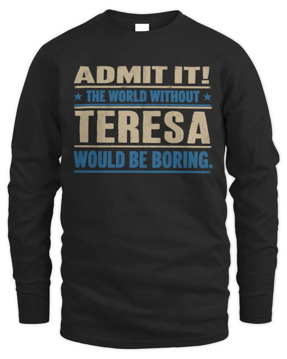 TERESA TP68-K2-968 – Personalized Funny Quote Apparel “The World Without NAME Would Be Boring” - Men's Long Sleeved T-Shirt - Black