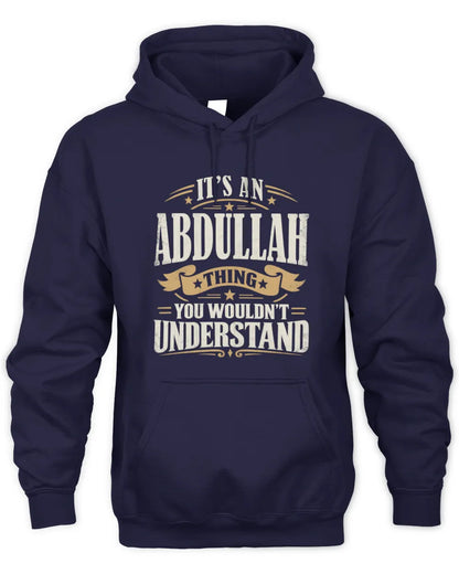 ABDULLAH P08 TH51 - Personalized “It’s a/an [NAME] Thing – You Wouldn’t Understand” Shirt - Unisex Hoodie - Navy