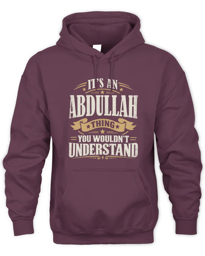 ABDULLAH P08 TH51 - Personalized “It’s a/an [NAME] Thing – You Wouldn’t Understand” Shirt - Unisex Hoodie - Maroon