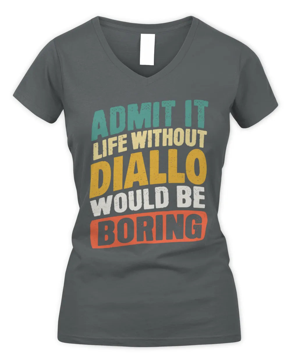 DIALLO TP88-K4-229
Personalized Funny Quote Apparel “Life Without NAME Would Be Boring” - Women's V-Neck T-Shirt - Charcoal